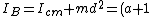 I_{B}=I_{cm}+md^{2}=(a+1)md^{2}